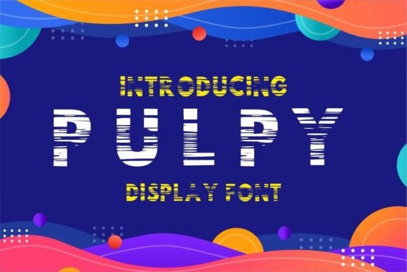 Pulpy: A Bold and Versatile Font for Creative Expression